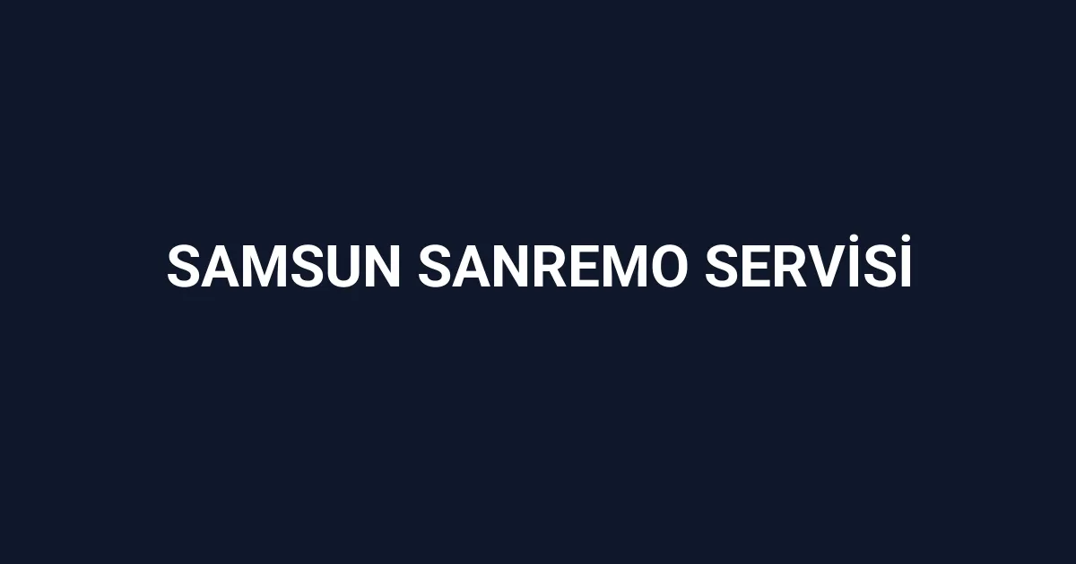 Samsun Sanremo Servisi